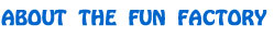 about Dallas fun factory party supplies about The Fun Factory Party Supplies in Dallas Texas